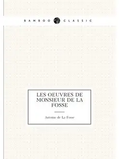 Les oeuvres de monsieur de La Fosse