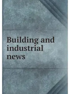 Building and industrial news