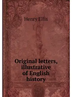 Original letters, illustrative of Eng