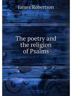 The poetry and the religion of Psalms