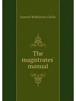 The magistrates' manual