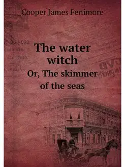 The water witch. Or, The skimmer of t