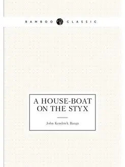 A house-boat on the Styx