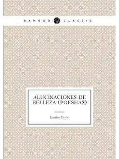 Alucinaciones de belleza (Poesías)