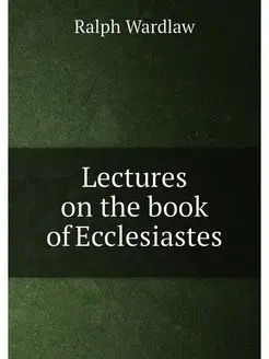 Lectures on the book of Ecclesiastes