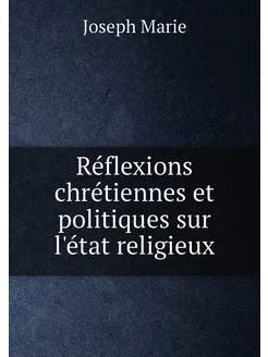 Réflexions chrétiennes et politiques sur l'état reli