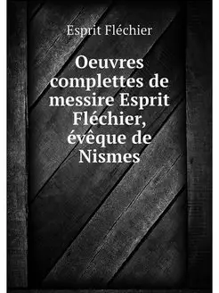 Oeuvres complettes de messire Esprit