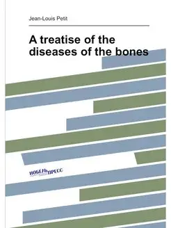 A treatise of the diseases of the bones