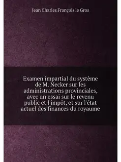 Examen impartial du système de M. Necker sur les adm