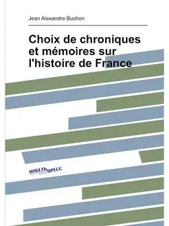 Choix de chroniques et memoires sur l