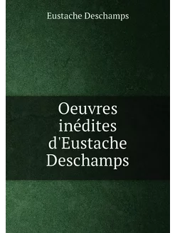 Oeuvres inédites d'Eustache Deschamps