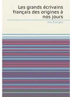 Les grands ecrivains francais des ori