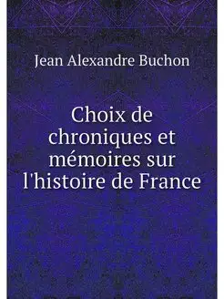 Choix de chroniques et memoires sur l