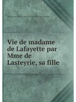 Vie de madame de Lafayette par Mme de