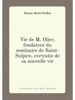 Vie de M. Olier, fondateur du seminaire de Saint-Sul