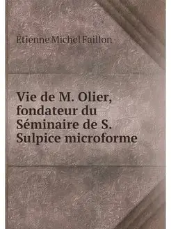 Vie de M. Olier, fondateur du Seminai