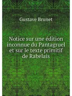 Notice sur une édition inconnue du Pantagruel et sur