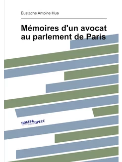 Mémoires d'un avocat au parlement de Paris