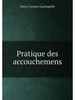 Pratique des accouchemens