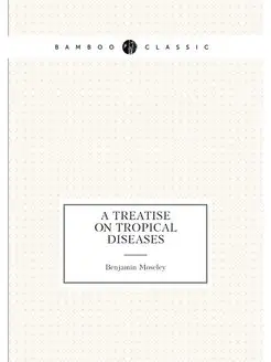 A treatise on tropical diseases