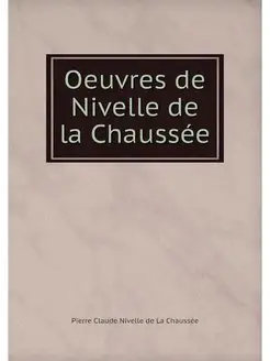 Oeuvres de Nivelle de la Chaussee