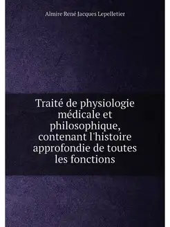 Traité de physiologie médicale et philosophique, con