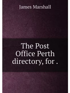 The Post Office Perth directory, for