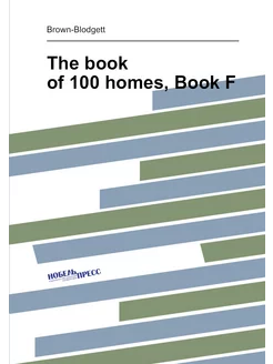 The book of 100 homes, Book F