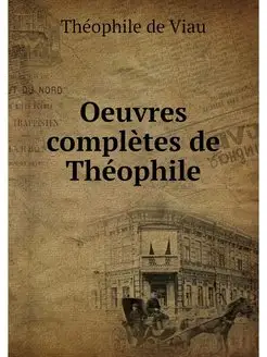 Oeuvres completes de Theophile