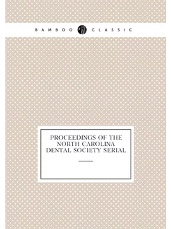 Proceedings of the North Carolina Dental Society serial