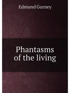 Phantasms of the living