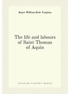 The life and labours of Saint Thomas