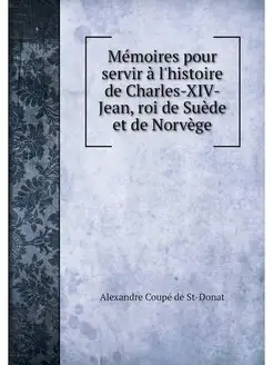 Memoires pour servir a l'histoire de