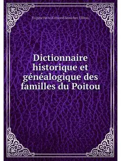 Dictionnaire historique et genealogiq