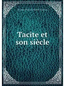 Tacite et son siecle