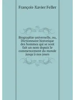 Biographie universelle, ou, Dictionna