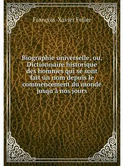 Biographie universelle, ou, Dictionna