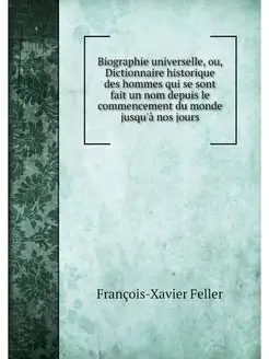 Biographie universelle, ou, Dictionna