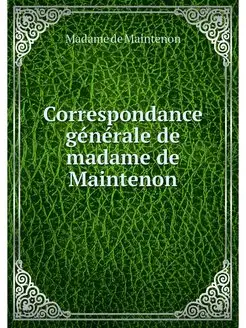 Correspondance generale de madame de