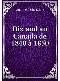 Dix and au Canada de 1840 a 1850