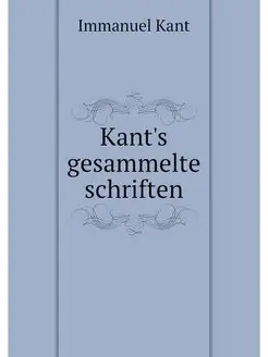 Kant's gesammelte schriften