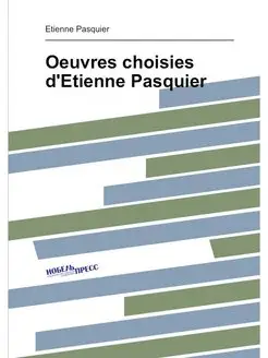 Oeuvres choisies d'Etienne Pasquier