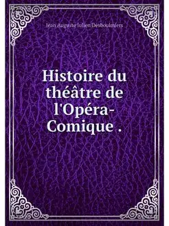 Histoire du theatre de l'Opera-Comique