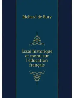 Essai historique et moral sur l'educa