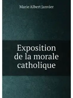 Exposition de la morale catholique