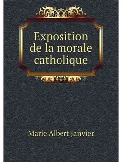 Exposition de la morale catholique