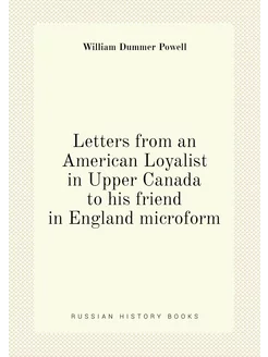 Letters from an American Loyalist in Upper Canada to