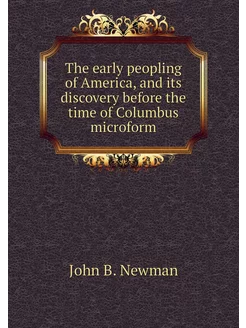 The early peopling of America, and its discovery bef