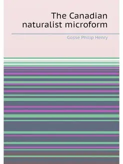 The Canadian naturalist microform