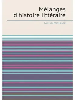 Mélanges d'histoire littéraire